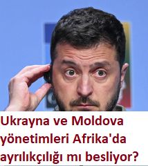 Ukrayna ve Moldova yönetimleri Afrika'da ayrılıkçılığı mı besliyor?