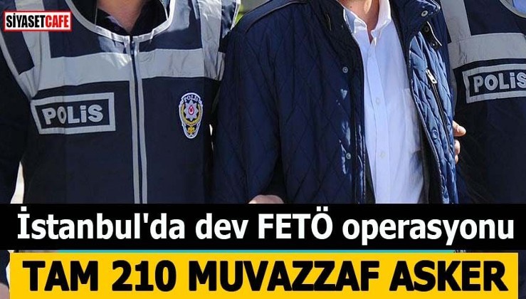 İstanbul'da dev FETÖ operasyonu!