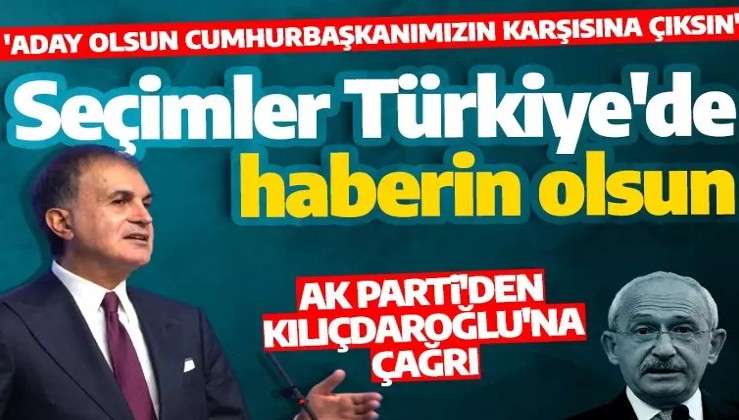 AK Parti'den Kılıçdaroğlu'na adaylık çağrısı! 'Seçimler Türkiye'de yapılacak haberi olsun'
