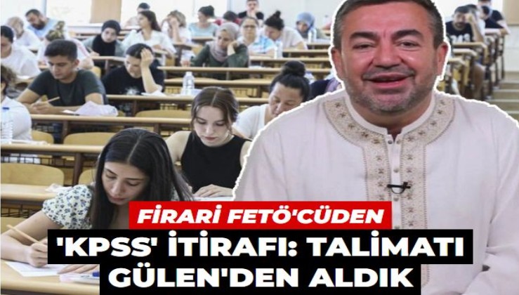 Firari FETÖ’cüden itiraf: Gülen soru çalınması talimatı verdi