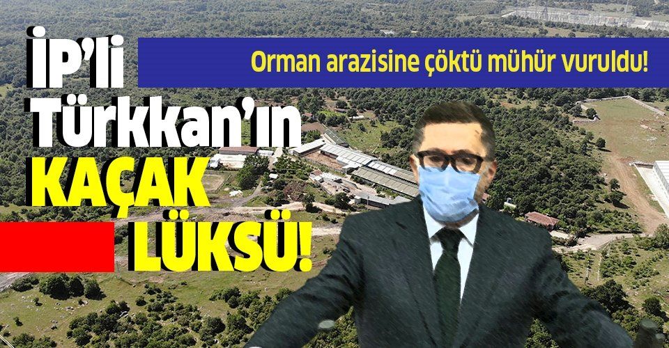 İYİ Partili Lütfü Türkkan'ın kaçak çiftliği ve fabrikası havadan görüntülendi!