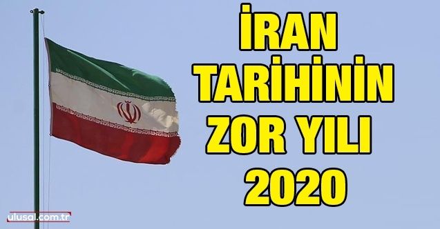 İran tarihinin zor yılı 2020