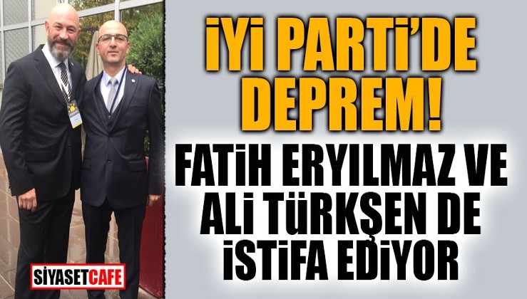 İYİ Parti'de deprem! Fatih Eryılmaz ve Ali Türkşen'de istifa ediyor