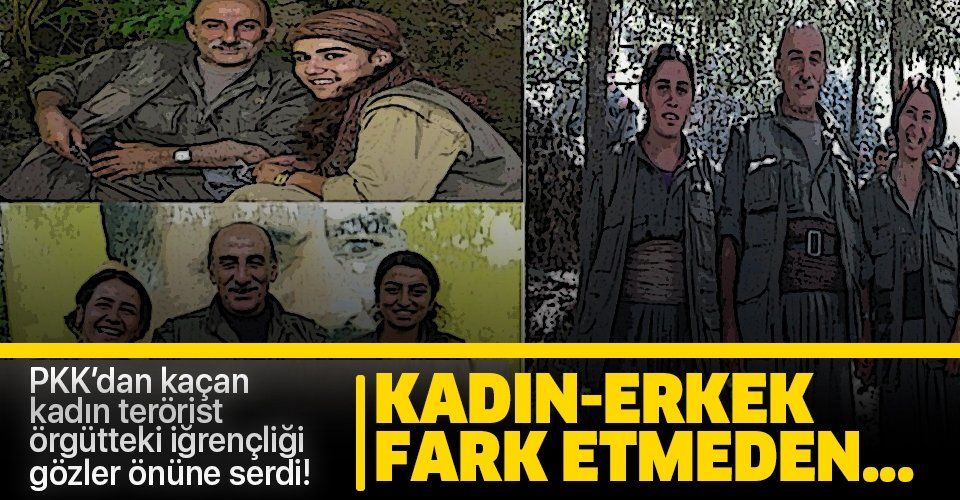 PKK'dan kaçan kadın terörist örgütteki iğrençliği anlattı! Kadınerkek fark etmeden...