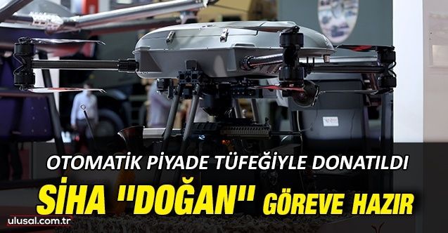 Silahlı insansız hava aracı ''DOĞAN'' göreve hazır