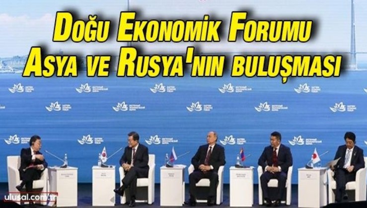 Doğu Ekonomik Forumu: Asya ve Rusya'nın buluşması