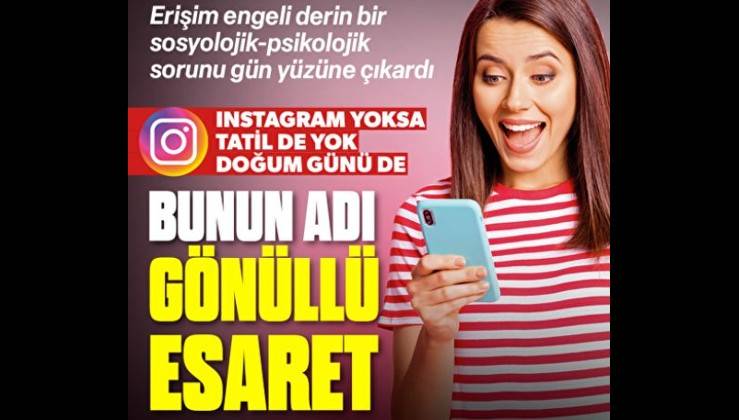 Bunun adı gönüllü esaret: Instagram yoksa tatil de yok doğum günü de