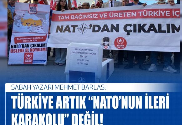 Sabah yazarı Barlas: Türkiye kendini "NATO'nun ileri karakolu" olmaktan çıkardı