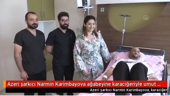 Azeri şarkıcı Narmin Karimbayova ağabeyine karaciğeriyle umut oldu