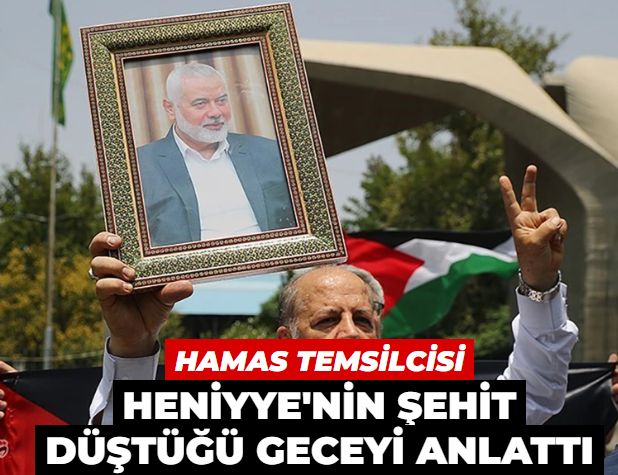 HAMAS'ın Tahran temsilcisi Heniyye'nin şehit düştüğü geceyi anlattı