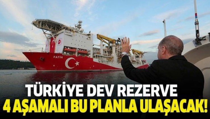 Türkiye dev rezerve 4 aşamalı bu planla ulaşacak!