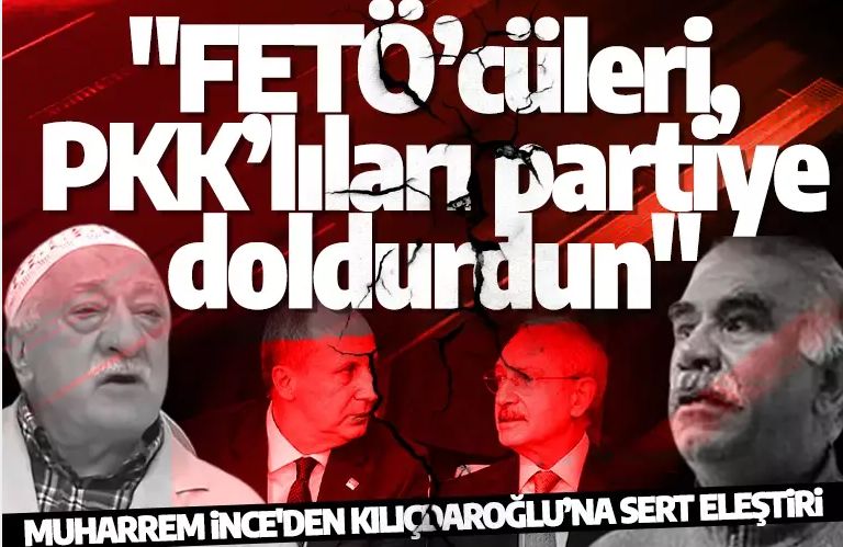 Muharrem İnce'den Kılıçdaroğlu’na sert eleştiri: "FETÖ’cüleri, PKK’lıları partiye doldurdun"