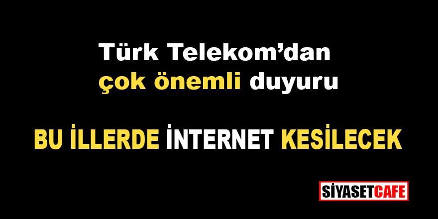 Türk Telekom'dan önemli duyuru: Bu illerde internet kesilecek