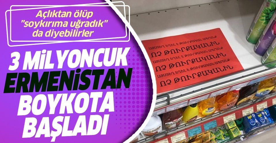 Boykota başlayan Ermenistan, marketlerdeki Türk mallarını kaldırdı