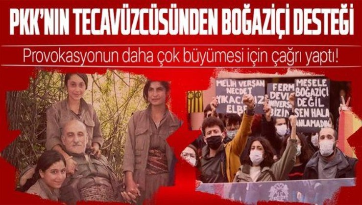 PKK'nın tecavüzcüsü Duran Kalkan'dan Boğaziçi Üniversitesi'ndeki provokasyona destek!