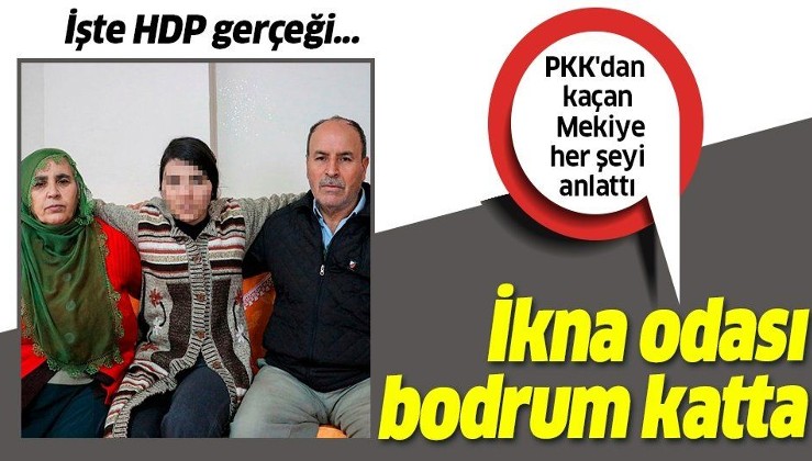 PKK'dan kaçan Mekiye Kaya HDP gerçeğini anlattı: İkna odası bodrum katta.
