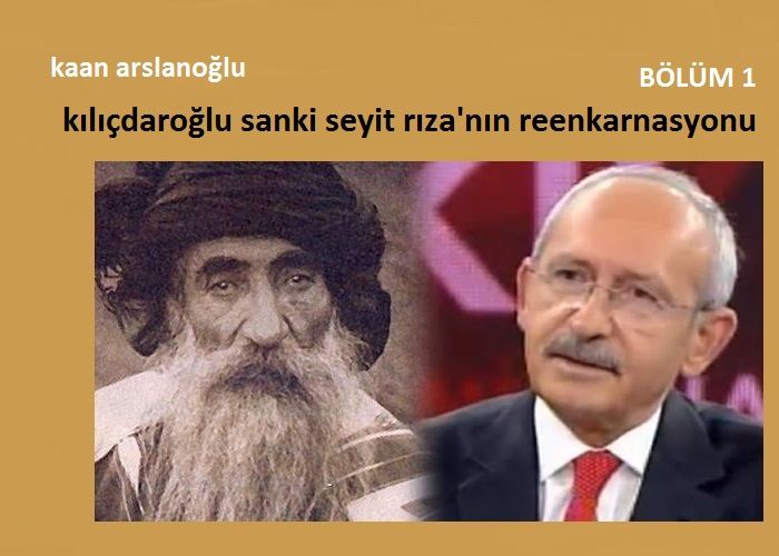 Kemal Kılıçdaroğlu sanki Seyit Rıza’nın reenkarnasyonu