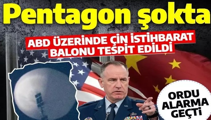 Pentagon açıkladı: ABD üzerinde Çin istihbarat balonu tespit edildi