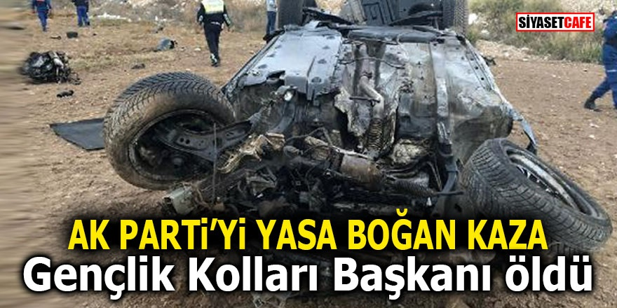 AK Parti'yi yasa boğan kaza! Gençlik Kolları Başkanı öldü