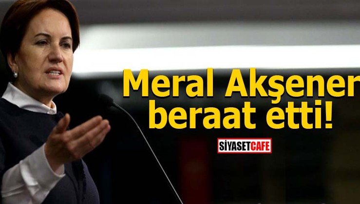 İYİ Parti Genel Başkanı Meral Akşener beraat etti!