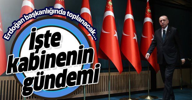 Cumhurbaşkanlığı Kabinesi Erdoğan liderliğinde toplanacak! İşte kabinenin gündemi