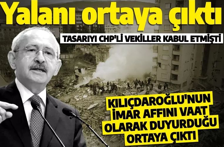 Kılıçdaroğlu'nun 'imar affı' ikiyüzlülüğü ortaya çıktı! Seçim vaadi olarak duyurmuşlardı