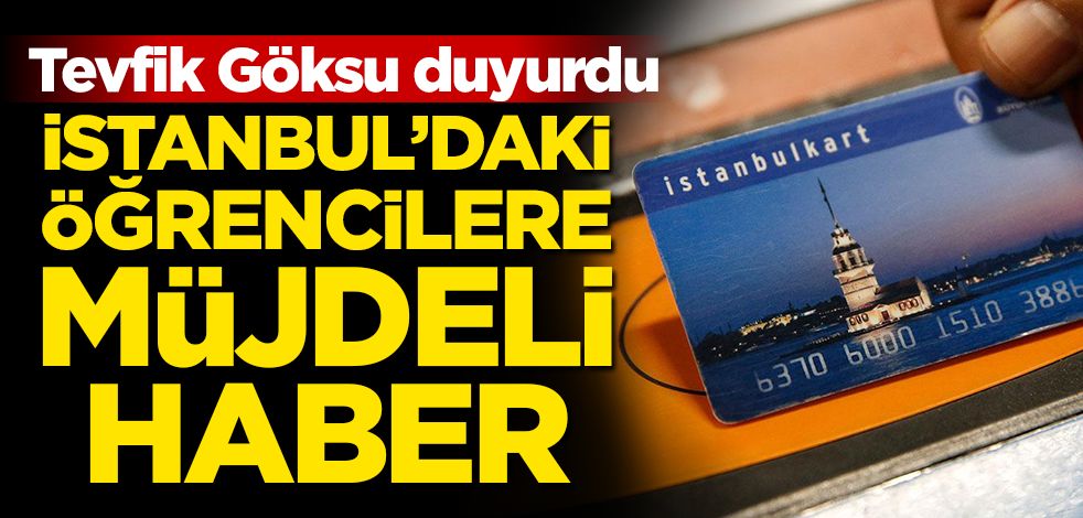 Tevfik Göksu duyurdu! İstanbul'daki öğrencilere müjdeli haber