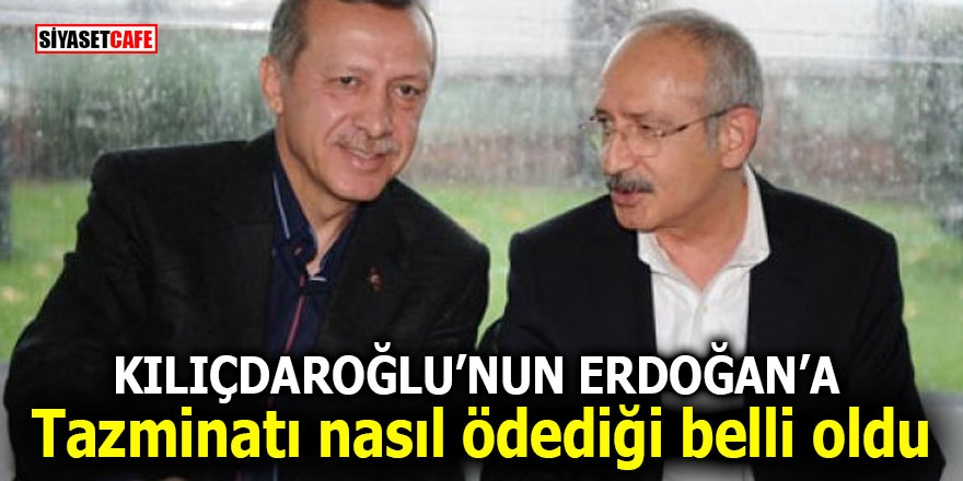 Kılıçdaroğlu’nun Erdoğan’a tazminatı nasıl ödediği belli oldu!