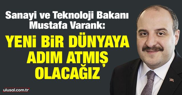 Mustafa Varank: "Yeni bir dünyaya adım atmış olacağız, artık devlet ekonomide öncü olacak"