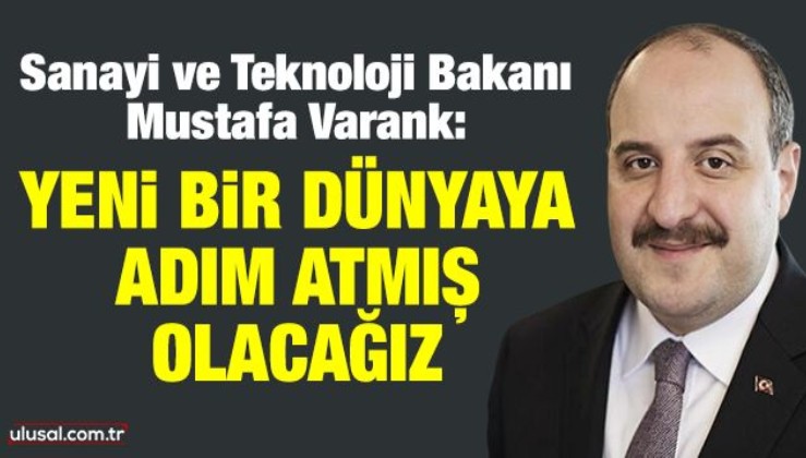 Mustafa Varank: "Yeni bir dünyaya adım atmış olacağız, artık devlet ekonomide öncü olacak"