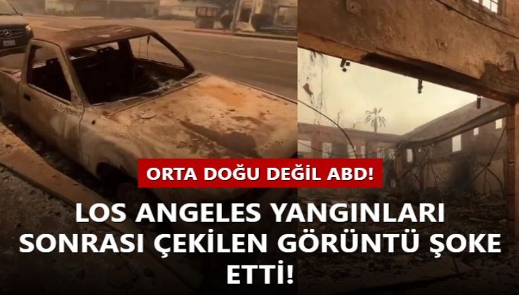 Orta Doğu değil ABD! Los Angeles yangınları sonrası çekilen görüntü şoke etti!