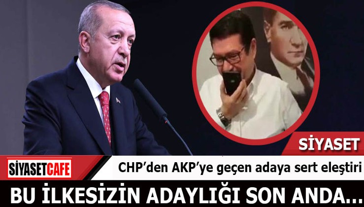 CHP’den AKP’ye geçen adaya sert eleştiri