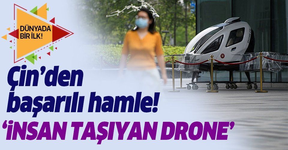 Çin'den başarılı bir hamle! İnsan taşıyan drone kabinleri üretildi