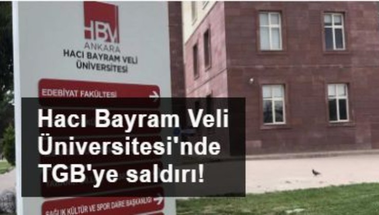 Hacı Bayram Veli Üniversitesi'nde TGB'ye saldırı!