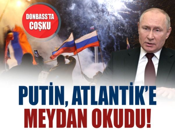 Putin, Atlantik’e meydan okudu! Donbass’ta coşku