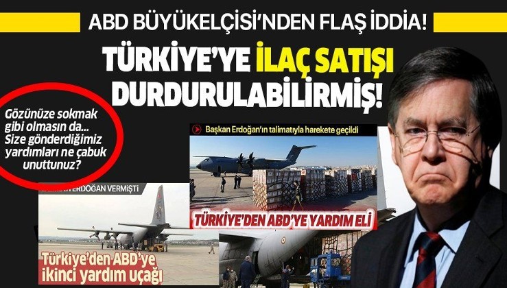 ABD'nin Türkiye Büyükelçisi David Satterfield'dan flaş iddia: Türkiye'ye ilaç satışı durdurulabilir