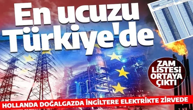 Avrupa'daki enerji krizinde zam listesi ortaya çıktı! En ucuzu Türkiye'de