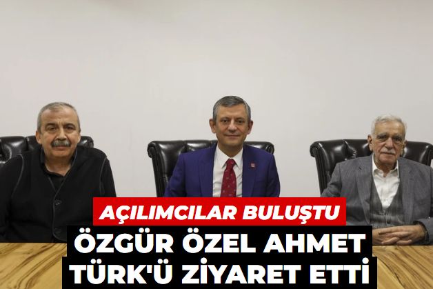 CHP Genel Başkanı Özgür Özel Ahmet Türk'ü ziyaret etti