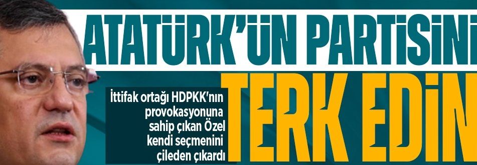 İttifak ortağı HDPKK'nın provokasyonuna sahip çıkan CHP'li Özgür Özel kendi seçmenini çileden çıkardı: Atatürk'ün partisini terk edin
