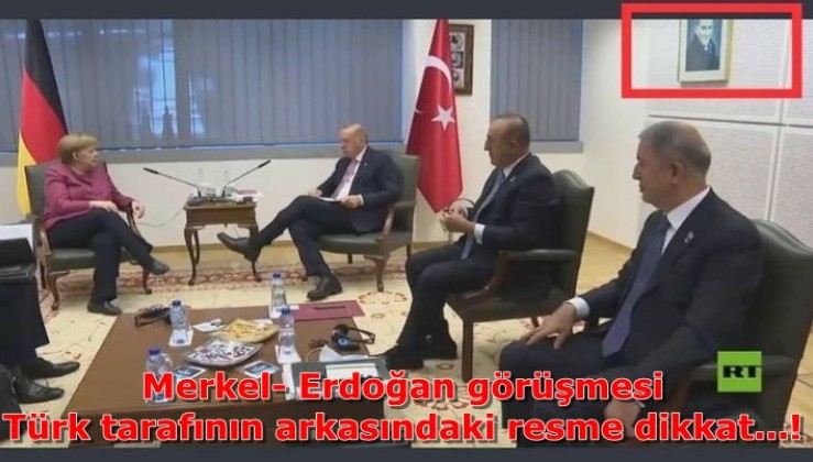 Merkel- Erdoğan görüşmesi  Türk tarafının arkasındaki resme dikkat...!