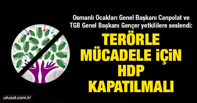 Canpolat ve Gençer yetkililere seslendi: Terörle mücadele için HDP kapatılmalı