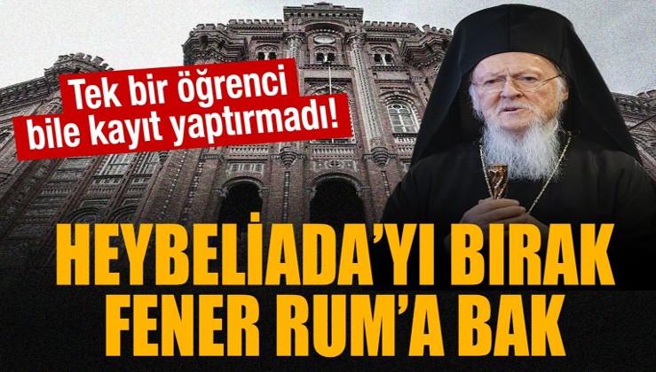 Heybeliada’yı bırak Fener Rum’a bak