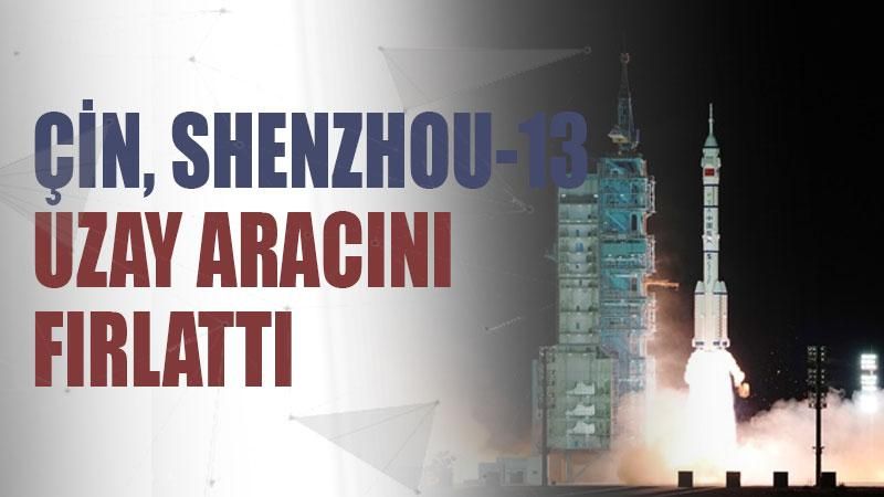 Çin Shenzhou13 uzay aracını fırlattı