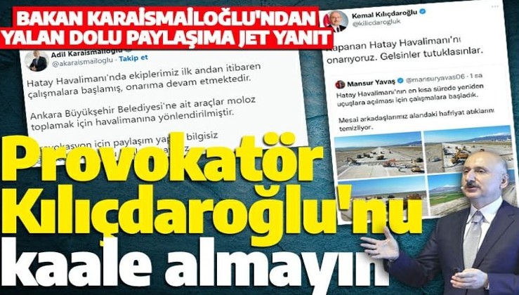 Bakan Karaismailoğlu'ndan Kılıçdaroğlu'nun provokasyon paylaşımına cevap: Bakanlık onarıma devam ediyor, kaale almayın