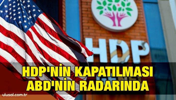 HDP'nin kapatılması ABD'nin radarında