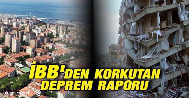 İBB'den korkutan deprem raporu