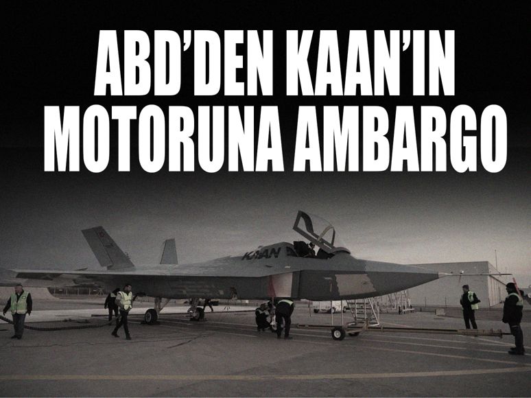 ABD’den KAAN’ın motoruna ambargo
