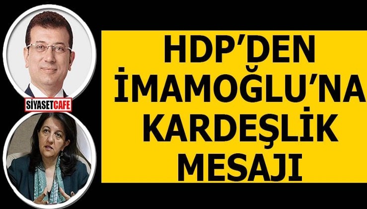 HDP'den İmamoğlu'na kardeşlik mesajı