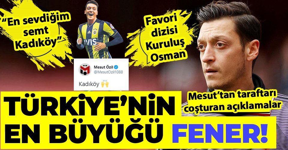 Mesut Özil'den heyecanlandıran Kadıköy cevabı: "Fenerbahçe Türkiye'nin en büyük kulübü"