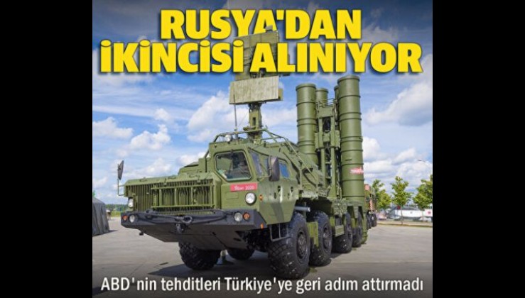 ABD'nin tehditleri Türkiye'ye geri adım attırmadı: Rusya'dan ikinci S-400 alınıyor